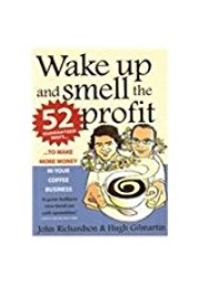 WAKE UP AND SMELL THE  PROFIT