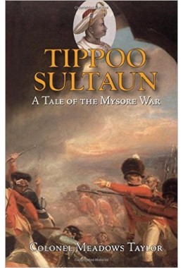 TIPPOO SULTAUN: A TALE OF THE MYSORE WAR