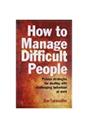 HOW TO MANAGE DIFFICULT PEOPLE