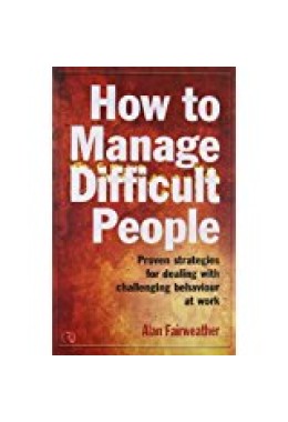 HOW TO MANAGE DIFFICULT PEOPLE