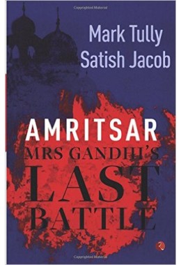 AMRITSAR :MRS GANDHI8217S LAST BATTLE