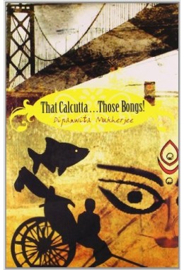 THAT CALCUTTA    THOSE BONGS !