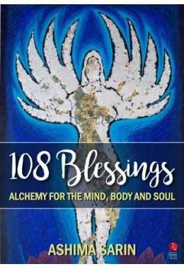 108 Blessings: Alchemy For The Mind, Body And Soul