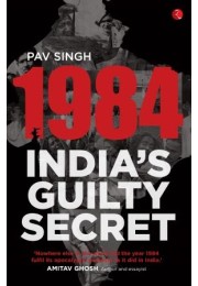 1984: Indias Guilty Secret