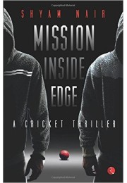 MISSION INSIDE EDGE A Cricket Thriller