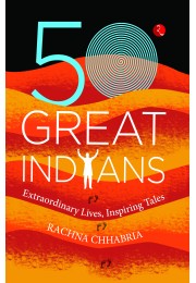 50 GREAT INDIANS: Extraordinary Lives, Inspiring Tales