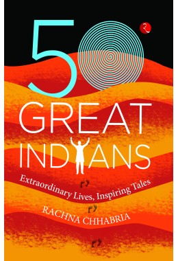 50 GREAT INDIANS: Extraordinary Lives, Inspiring Tales