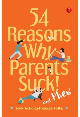 54 Reasons Why Parents Suck And Phew!