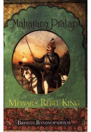 MAHARANA PRATAP : MEWAR8217S REBEL KING