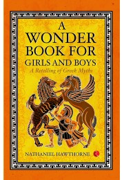 A Wonder Book For Girls And Boys: A Retelling Of Greek Myths