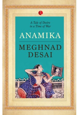 ANAMIKA: A Tale Of Desire In A Time Of War