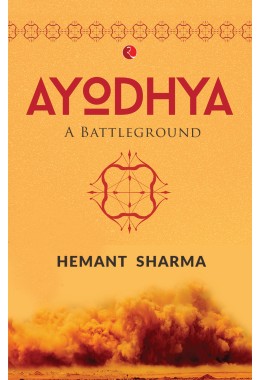 AYODHYA: A Battleground