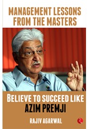 MANAGEMENT LESSONS FROM THE MASTERS: Believe To Succeed Like Azim Premji