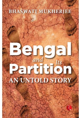 BENGAL AND ITS PARTITION: An Untold Story