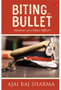 Biting The Bullet: Memoirs Of A Police Officer