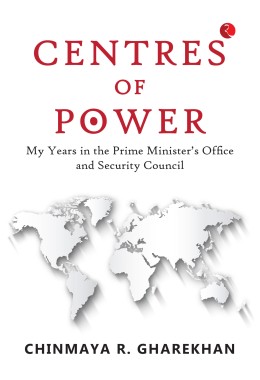 CENTRES OF POWER: MY YEARS IN THE PRIME MINISTERamp8217S OFFICE AND SECURITY COUNCIL