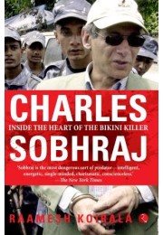 Charles Sobhraj: Inside The Heart Of The Bikini Killer