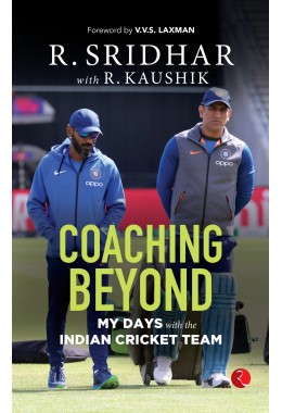 COACHING BEYOND: My Days With The Indian Cricket Team