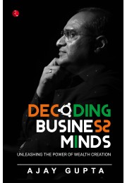DECODING BUSINESS MINDS: UNLEASHING THE POWER OF WEALTH CREATION