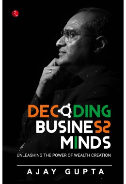 DECODING BUSINESS MINDS: UNLEASHING THE POWER OF WEALTH CREATION