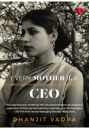 EVERY MOTHER IS A CEO: MANAGEMENT LESSONS FROM MY MOTHER
