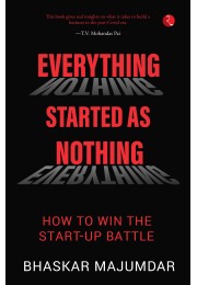 EVERYTHING STARTED AS NOTHING: How To Win The Startup Battle