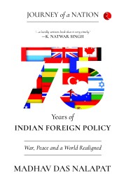 JOURNEY OF A NATION:  75 YEARS OF INDIAN FOREIGN POLICY