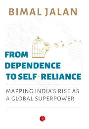 FROM DEPENDENCE TO SELFRELIANCE:  Mapping Indiarsquos Rise As A Global Superpower