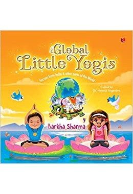 Global Little Yogis: Secrets From India And Other Parts Of The World