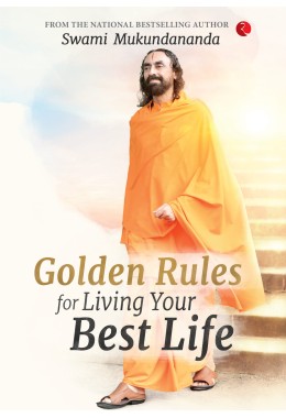 GOLDEN RULES FOR LIVING YOUR BEST LIFE