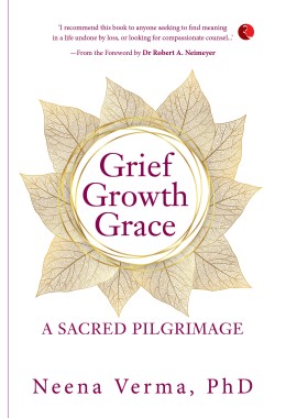 GRIEF GROWTH GRACE: A SACRED PILGRIMAGE