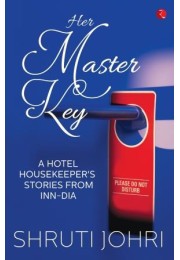Her Master Key: A Hotel Housekeeperrsquos Stories From Inndia