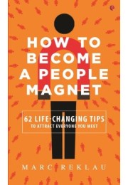 How To Become A People Magnet: 62 LifeChanging Tips To Attract Everyone You Meet