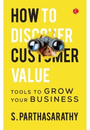 HOW TO DISCOVER CUSTOMER VALUE?: TOOLS TO GROW YOUR BUSINESS