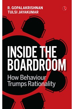 INSIDE THE BOARDROOM: HOW BEHAVIOUR TRUMPS RATIONALITY