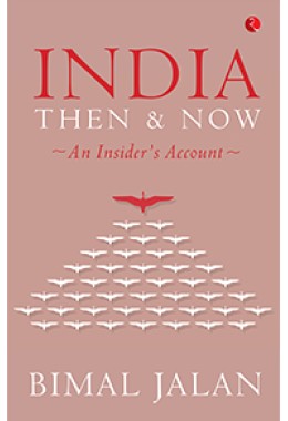 INDIA THEN AND NOW: An Insiders Account