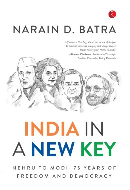 INDIA IN A NEW KEY: NEHRU TO MODI: 75 YEARS OF FREEDOM AND DEMOCRACY