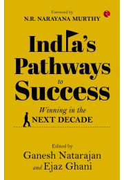 INDIArsquoS PATHWAYS TO SUCCESS: Winning In The Next Decade