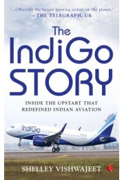 The Indigo Story: Inside The Upstart That Redefined Indian Aviation