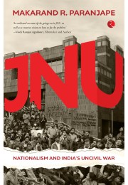 JNU: NATIONALISM AND INDIAS UNCIVIL WAR
