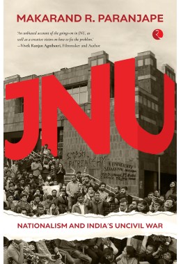 JNU: NATIONALISM AND INDIAS UNCIVIL WAR