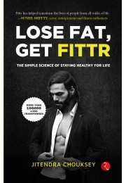 Lose Fat, Get Fittr: The Simple Science Of Staying Healthy For Life
