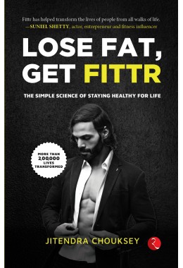 Lose Fat, Get Fittr: The Simple Science Of Staying Healthy For Life