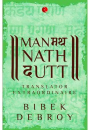 MANMATHA NATH DUTT: Translator Extraordinaire