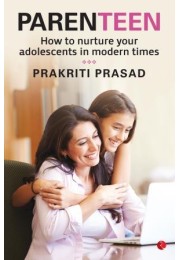 ParenTEEN: How To Nurture Your Adolescents In Modern Times