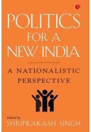 Politics For A New India: A Nationalistic Perspective