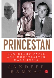 PRINCESTAN: How Nehru, Patel And Mountbatten Made India