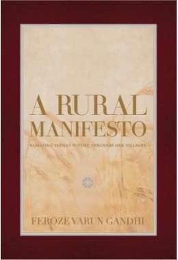 A Rural Manifesto: Realizing Indiarsquos Future Through Her Villages