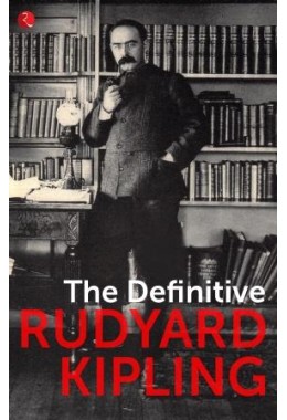 The Definitive Rudyard Kipling