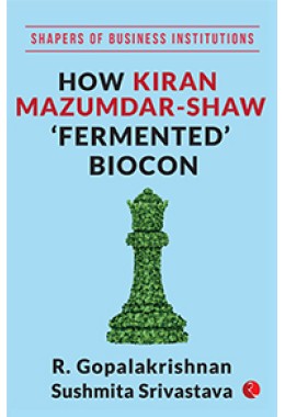 HOW KIRAN MAZUMDARSHAW FERMENTED BIOCON